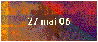 27 mai 06